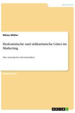 Hedonistische und utilitaristische Güter im Marketing af Niklas Muller