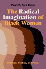 The Radical Imagination of Black Women af Pearl K. Ford Dowe