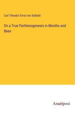 On a True Parthenogenesis in Months and Bees af Carl Theodor Ernst Von Siebold