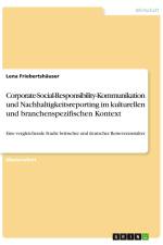 Corporate-Social-Responsibility-Kommunikation und Nachhaltigkeitsreporting im kulturellen und branchenspezifischen Kontext af Lena Friebertshäuser