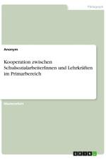Kooperation zwischen SchulsozialarbeiterInnen und Lehrkräften im Primarbereich af Anonymous