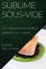 Sublime Sous-Vide af Gabriel Delumière