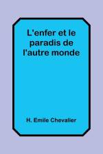 L'enfer et le paradis de l'autre monde af H. Emile Chevalier
