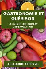 Gastronomie et Guérison af Claudine Lefèvre