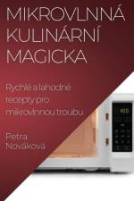 Mikrovlnná Kulinární Magicka af Petra Nováková