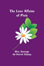 The Love Affairs of Pixie af George Vaizey