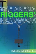 The Arena Riggers' Handbook, Second Edition af Brian Sickels