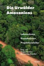 Die Urwälder Amazoniens af Ana Pizarro