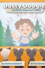 Dusty Doogle's Perfectly Unperfect Friend: Book 2 - The Adventures of Dusty Doogle af Jeanne Apeland