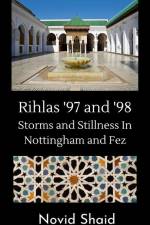 Rihlas '97 and '98: Storms and Stillness in Nottingham and Fez af Novid Shaid