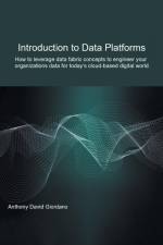 Introduction to Data Platforms af Anthony David Giordano