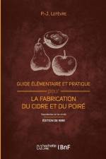 Guide Élémentaire Et Pratique Pour La Fabrication Du Cidre Et Du Poiré (Éd. 1889): Et La Culture Du Pommier af P. -Joseph Lefèvre
