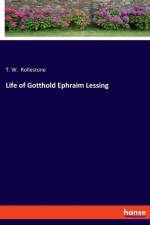 Life of Gotthold Ephraim Lessing af T. W. Rollestone