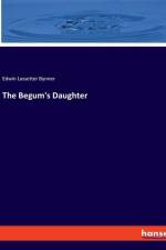 The Begum's Daughter af Edwin Lassetter Bynner