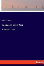 Because I Love You af Anna E. Mack