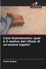 Caso Guantanamo: qual è il motivo del rifiuto di un'azione legale? af Paula Roque