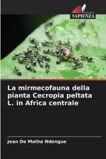 La mirmecofauna della pianta Cecropia peltata L. in Africa centrale af Jean de Matha Ndengué
