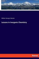 Lessons in Inorganic Chemistry af William George Valentin