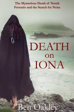 Death on Iona: The Mysterious Death of Norah Fornario and the Search for Netta af Ben Oakley