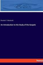 An Introduction to the Study of the Gospels af Brooke F. Westcott