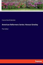 American Reformers Series: Horace Greeley af Francis Nicoll Zabriskie