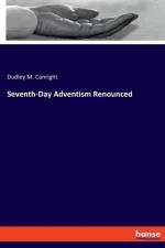 Seventh-Day Adventism Renounced af Dudley M. Canright