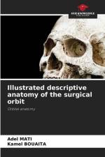 Illustrated descriptive anatomy of the surgical orbit af Adel Mati