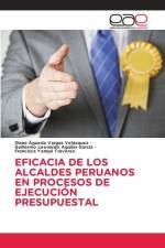 EFICACIA DE LOS ALCALDES PERUANOSEN PROCESOS DE EJECUCIÓN PRESUPUESTAL af Diana Agueda Vargas Velásquez