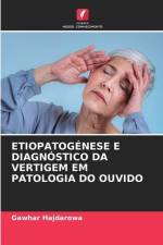 ETIOPATOGÉNESE E DIAGNÓSTICO DA VERTIGEM EM PATOLOGIA DO OUVIDO af Gawhar Hajdarowa