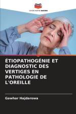 ÉTIOPATHOGÉNIE ET DIAGNOSTIC DES VERTIGES EN PATHOLOGIE DE L'OREILLE af Gawhar Hajdarowa