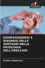 EZIOPATOGENESI E DIAGNOSI DELLE VERTIGINI NELLA PATOLOGIA DELL'ORECCHIO af Gawhar Hajdarowa