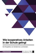 Wie kooperatives Arbeiten in der Schule gelingt. Die Perspektive von Schülerinnen und Schülern af Anonymous