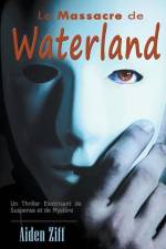 La Massacre de Waterland af Aiden Ziff