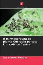 A mirmecofauna da planta Cecropia peltata L. na África Central af Jean de Matha Ndengué