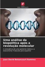 Uma análise da biopolítica após a revolução molecular af Juan David Betancourt Ramirez