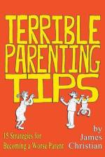 Terrible Parenting Tips af James Christian