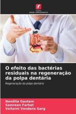 O efeito das bactérias residuais na regeneração da polpa dentária af Nandita Gautam