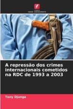 A repressão dos crimes internacionais cometidos na RDC de 1993 a 2003 af Tony Djunga