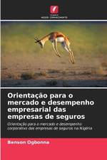 Orientação para o mercado e desempenho empresarial das empresas de seguros af Benson Ogbonna