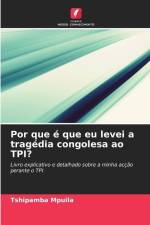 Por que é que eu levei a tragédia congolesa ao TPI? af Tshipamba Mpuila