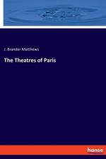 The Theatres of Paris af J. Brander Matthews