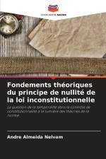 Fondements théoriques du principe de nullité de la loi inconstitutionnelle af Andre Almeida Nelvam