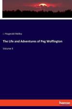 The Life and Adventures of Peg Woffington af J. Fitzgerald Molloy