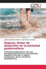 Mujeres: Motor de desarrollo en la sociedad guatemalteca af Juana Lorena Boix Morán