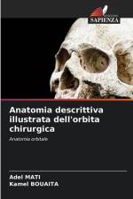 Anatomia descrittiva illustrata dell'orbita chirurgica af Adel Mati