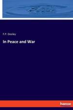 In Peace and War af F. P. Dooley