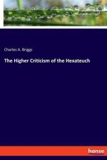 The Higher Criticism of the Hexateuch af Charles A. Briggs