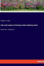 Life and Letters of Fenton John Anthony Hort af Arthur F. Hort