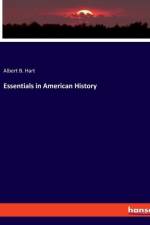 Essentials in American History af Albert B. Hart
