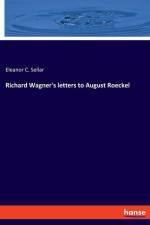 Richard Wagner's letters to August Roeckel af Eleanor C. Sellar